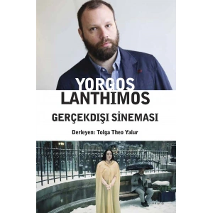 Yorgos Lanthimos Gerçekdışı Sineması