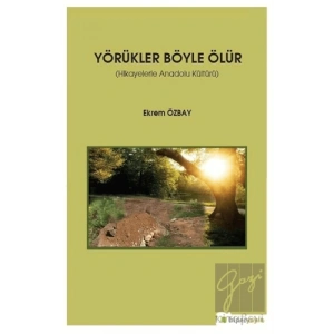 Yörükler Böyle Ölür - Hikayelerle Anadolu Kültürü