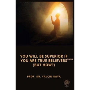 You will be Superior if you are True Believers - But How?