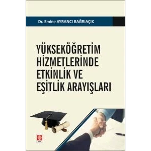Yükseköğretim Hizmetlerinde Etkinlik ve Eşitlik Arayışları Emine Ayrancı Bağrıaçık