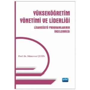 Yükseköğretim Yönetimi ve Liderliği -Lisansüstü Programlarının İncelenmesi-