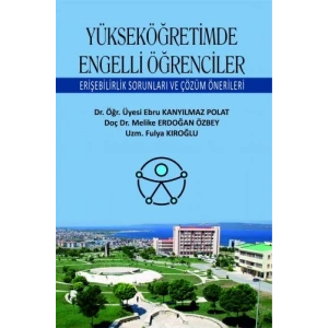 Yükseköğretimde Engelli Öğrenciler Erişebilirlik Sorunları ve Çözüm Önerileri Ebru Kanyılmaz Polat