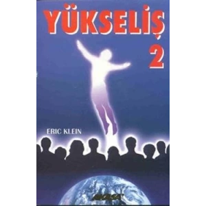 Yükseliş 2 Yükselmiş Üstadlardan Medyum Kanalıyla Alınmış Bilgiler