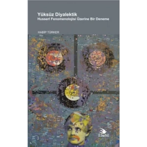 YÜKSÜZ DİYALEKTİK Husserl Fenomenolojisi Üzerine Bir Deneme