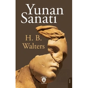 Yunan Sanatı Mimari- Heykeltraş - Resim - Bronz İşleme - Vazo ve Mücevherleri