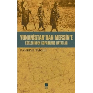 Yunanistan’dan Mersine’e Köklerinden Koparılmış Hayatlar