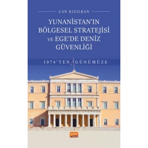 Yunanistan’ın Bölgesel Stratejisi ve Ege’de Deniz Güvenliği 1974’ten Günümüze
