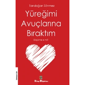 Yüreğimi Avuçlarına Bıraktım Düşürme E Mi?