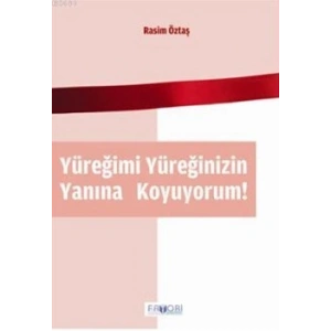 Yüreğimi Yüreğinizin Yanına Koyuyorum