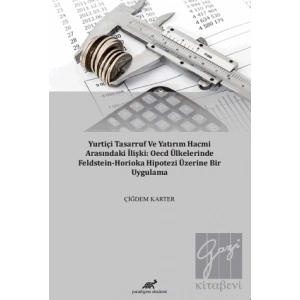 Yurtiçi Tasarruf ve Yatırım Hacmi Arasındaki İlişki: OECD Ülkelerinde Feldstein-Horioka Hipotezi Üzerine Bir Uygulama