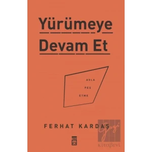 Yürümeye Devam Et - Asla Pes Etme