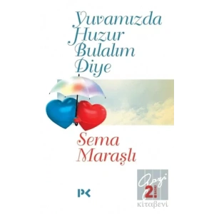 Yuvamızda Huzur Bulalım Diye