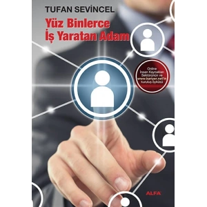 Yüz Binlerce İş Yaratan Adam