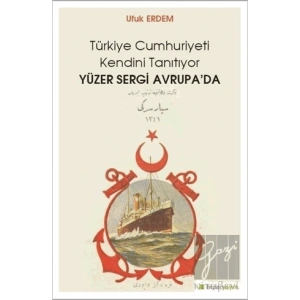 Yüzer Sergi Avrupada - Türkiye Cumhuriyeti Kendini Tanıtıyor