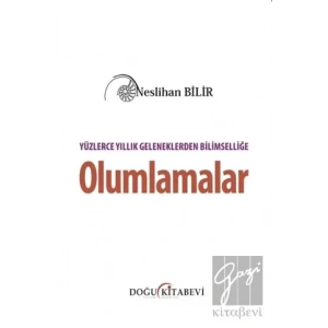 Yüzlerce Yıllık Geleneklerden Bilimselliğe Olumlamalar
