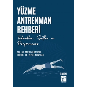 Yüzme Antrenman Rehberi: Teknikler Setler ve Performans - Dr. Öğr. Üyesi Ömer Faruk TUTAR - Dr. Öğr. Üyesi Veysel ALBAYRAK