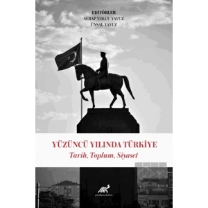 Yüzüncü Yılında Türkiye Tarih, Toplum, Siyaset