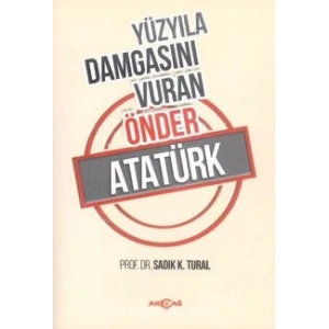 YÜZYILA DAMGASINI VURAN ÖNDER ATATÜRK