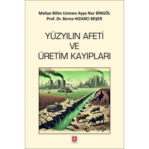 Yüzyılın Afeti ve Üretim Kayıpları Ayşe Nur Bingöl