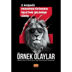 Z kuşağı Perspektifinden İşletme Bilimine Giriş - Örnek Olaylar