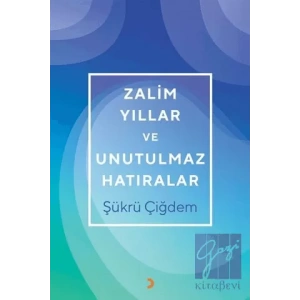 Zalim Yıllar ve Unutulmaz Hatıralar