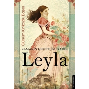 Zamanın Unuttuğu Kadın: Leyla