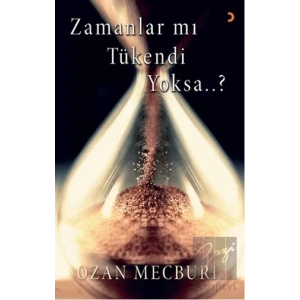 Zamanlar mı Tükendi Yoksa..?