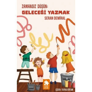 Zamansız Düşün : Geleceği Yazmak