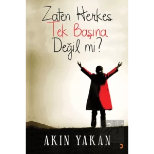 Zaten Herkes Tek Başına Değil mi?