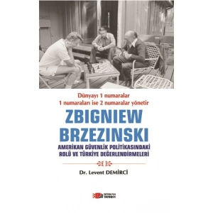 Zbigniew Brzezinski Amerikan Güvenlik Politikasındaki Rolü Ve Türkiye Değerlendirmeleri