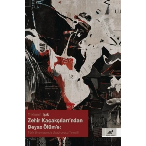 Zehir Kaçakçıları’ndan Beyaz Ölüm’e: Türk Sinemasında Uyuşturucu Temsili