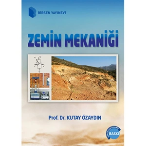 Zemin Mekaniği / Prof. Dr. Kutay Özaydın