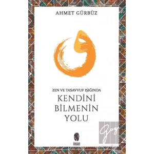 Zen ve Tasavvuf Işığında Kendini Bilmenin Yolu