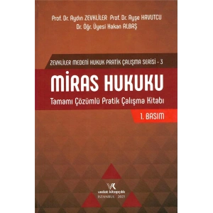 ZEVKLİLER MİRAS HUKUKU PRATİK ÇALIŞMA 2021