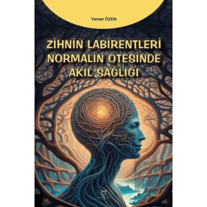 Zihin Labirentleri Normalin Ötesinde Akıl Sağlığı