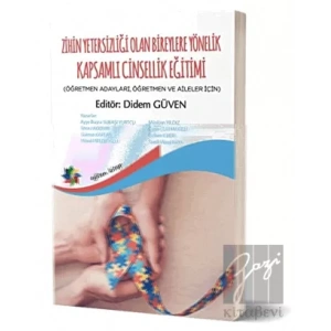 Zihin Yetersizliği Olan Bireylere Yönelik Kapsamlı Cinsellik Eğitimi (Öğretmen Adayları, Öğretmen ve Aileler İçin)