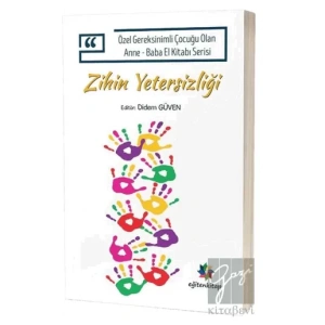 Zihin Yetersizliği - Özel Gereksinimli Çocuğu Olan Anne Baba El Kitabı Serisi