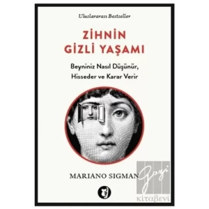 Zihnin Gizli Yaşamı: Beyniniz Nasıl Düşünür, Hisseder ve Karar Verir