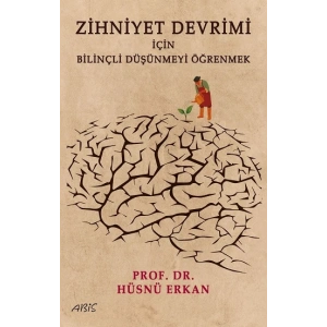 Zihniyet Devrimi İçin Bilinçli Düşünmeyi Öğrenmek