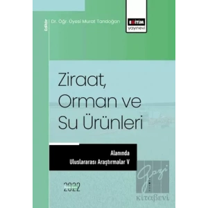 Ziraat, Orman ve Su Ürünleri Alanında Uluslararası Araştırmalar V