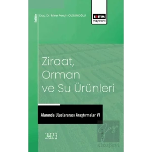 Ziraat, Orman ve Su Ürünleri Alanında Uluslararası Araştırmalar VI