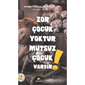 Zor Çocuk Yoktur Mutsuz Çocuk Vardır!