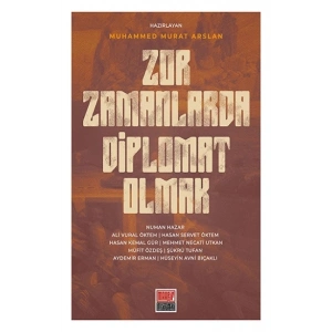 Zor Zamanlarda Diplomat Olmak