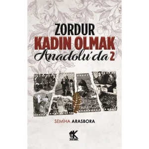 Zordur Kadın Olmak Anadolu’da 2