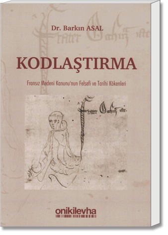 Kodlaştırma - Fransız Medeni Kanununun Felsefi ve Tarihi Kökenleri