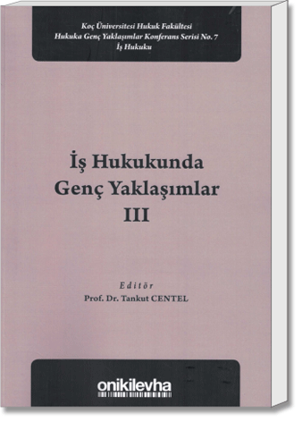 İş Hukukunda Genç Yaklaşımlar III