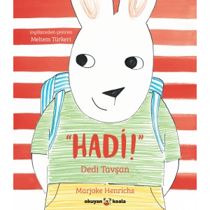 “Hadi!” Dedi Tavşan