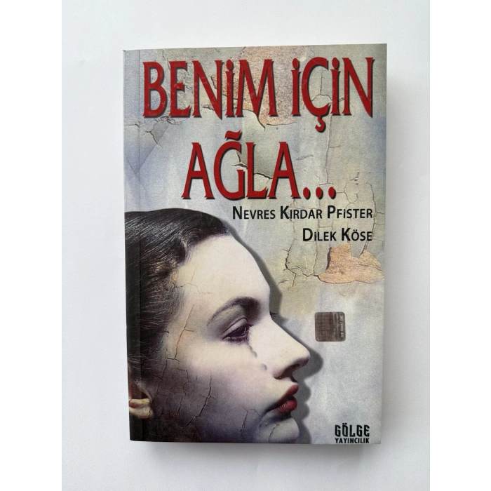 BENİM İÇİN AĞLA