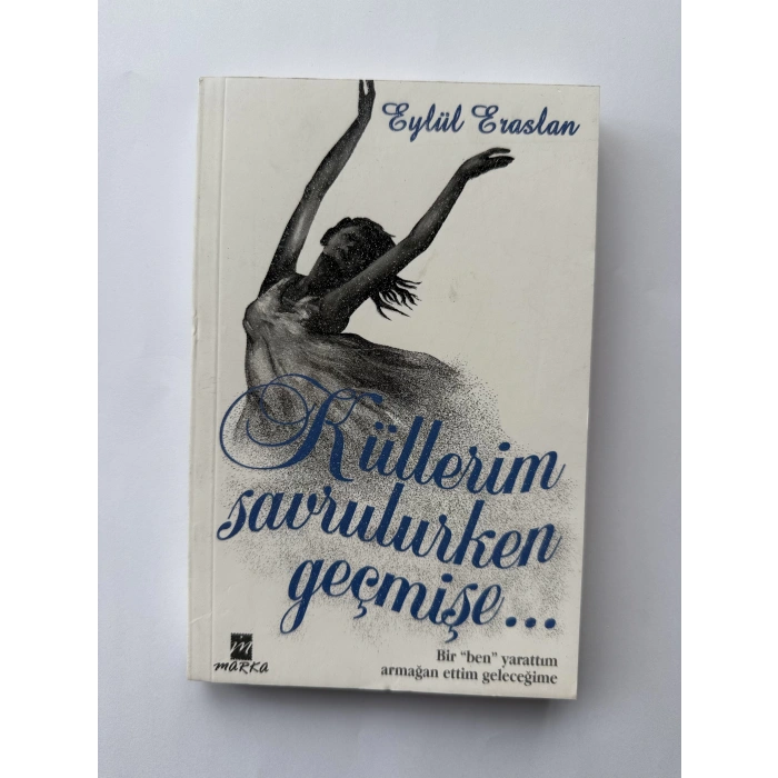 KÜLLERİM SAVRULURKEN GEÇMİŞE