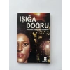 IŞIĞA DOĞRU